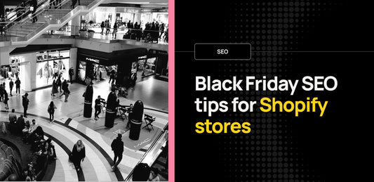 Black Friday SEO tips for Shopify stores
