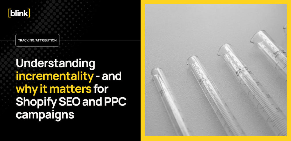 Understanding incrementality - and why it matters for Shopify SEO and PPC campaigns