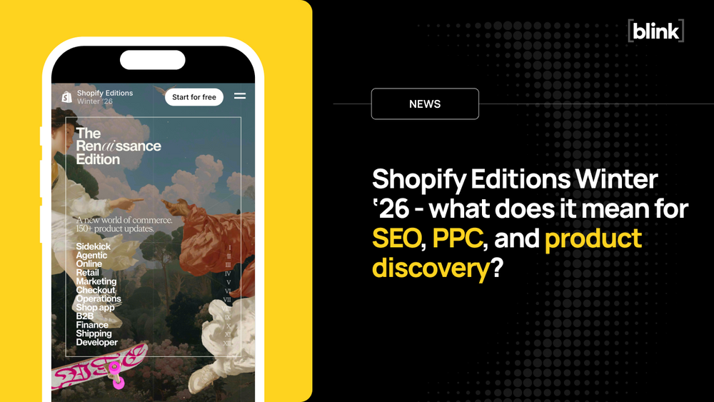 Shopify Editions Winter ‘26 - what does it mean for SEO, PPC, and product discovery?